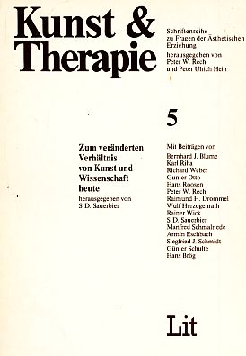 Imagen del vendedor de Zum vernderten Verhltnis von Kunst und Wissenschaft heute. Hrsg.: S.D. Sauerbier. Kunst & Therapie. Heft 5. Schriftenreihe zu Fragen der sthetischen Erziehung. a la venta por Fundus-Online GbR Borkert Schwarz Zerfa