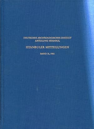 Bild des Verkufers fr Istanbuler Mitteilungen Band 31, 1981 (IstMitt). Deutsches Archologisches Institut, Abteilung Istanbul. zum Verkauf von Fundus-Online GbR Borkert Schwarz Zerfa