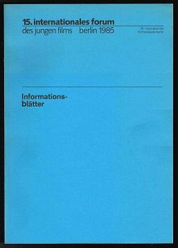 15. Internationales Forum des jungen Films, Berlin 1985: Informationsblätter, 1-47 (35. Internati...