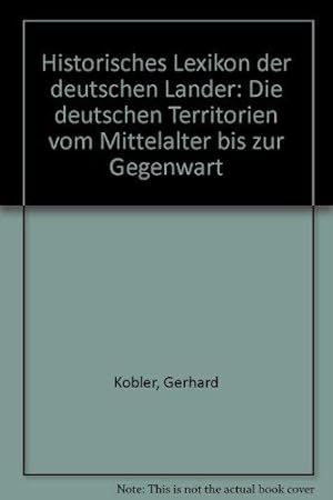 Bild des Verkufers fr Historisches Lexikon der deutschen Lnder. Die deutschen Territorien vom Mittelalter bis zur Gegenwart. zum Verkauf von Buch-Galerie Silvia Umla