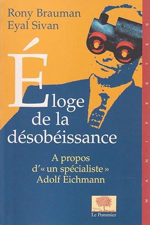 Image du vendeur pour Eloge de la dsobissance :  propos d'un "spcialiste" Adolf Eichmann mis en vente par Bouquinerie "Rue du Bac"