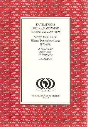 Seller image for South Africa's Chrome, Manganese, Platinum & Vanadium - Foreign Views on the Mineral Dependency Issue 1970 to 1984 - a Select and Annotated Bibliography for sale by Snookerybooks