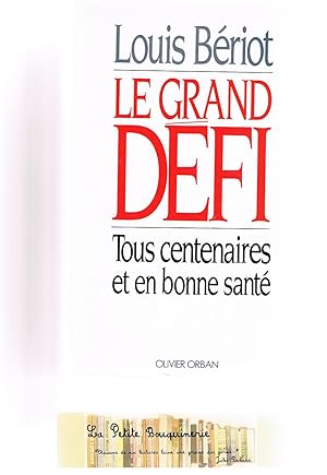 Image du vendeur pour Le grand dfi. Tous centenaires et en bonne sant mis en vente par La Petite Bouquinerie