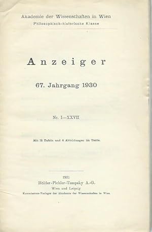 Bild des Verkufers fr Anzeiger der Akademie der Wissenschaften in Wien, philosophisch-historische Klasse. 67. Jahrgang 1930. Nr. 1-XXVII. Mit vielen Beitrgen u.a.: Hermann Junker 'Vorlufiger Bericht ber die II. Grabung auf der vorgeschichtlichen Siedlung Merimde-Benisalme' / Oswald Menghin 'Die europischen Beziehungen der Kultur von Merimbe-Benisalme' / Adolf Wilhelm 'Zum Beschlu der Lindier ber die Aufzeichnung der Weihgeschenke und der Epiphanien der Athana'. zum Verkauf von Antiquariat Carl Wegner