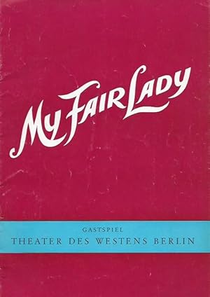 My Fair Lady. Programmheft zum Musical. Buch: Alan Jay Lerner. Musik: Frederick Loewe. Deutsch: R...