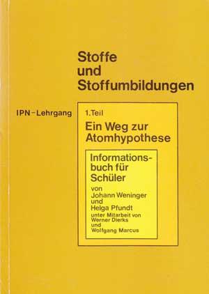 Stoffe und Stoffumbildungen. Ein Weg zur Atomhypothese. Informationsbuch für Schüler.