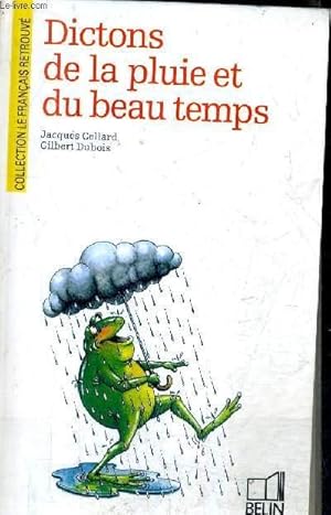 Seller image for DICTIONS DE LA PLUIE ET DU BEAU TEMPS / COLLECTION LE FRANCAIS RETROUVE. for sale by Le-Livre