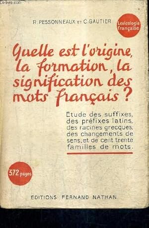 Seller image for QUELLE EST L'ORIGINE LA FORMATION LA SIGNIFICATION DES MOTS FRANCAIS ? - LEXICOLOGIE FRANCAISE A L'USAGE DES ECOLES NORMALES PRIMAIRES DES ECOLES SUPERIEURES ET DE L'ENSEIGNEMENT SECONDAIRE. for sale by Le-Livre