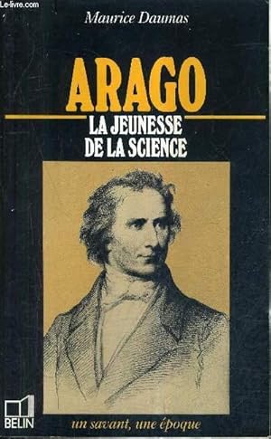 Bild des Verkufers fr ARAGO 1786-1853 - LA JEUNESSE DE LA SCIENCE / COLLECTION UN SAVANT UNE EPOQUE. zum Verkauf von Le-Livre