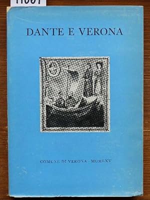 Dante e Verona. (Per il VII centenario della nascita.) Catalogo della mostra in Castelvecchio, Ap...