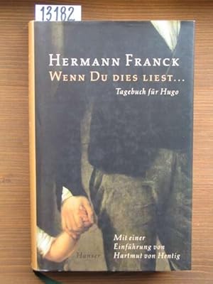 Seller image for Wenn Du dies liest . Tagebuch fr Hugo. Mit e. Einfhrung von Hartmut von Hentig. Hrsg. von Andreas Feuchte. for sale by Michael Fehlauer - Antiquariat