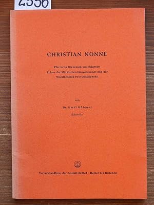 Christian Nonne. Pfarrer in Drevenack und Schwelm, Präses der Märkischen Gesamtsynode und der Wes...