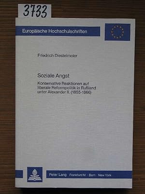 Soziale Angst. Konservative Reaktionen auf liberale Reformpolitik in Rußland unter Alexander II. ...