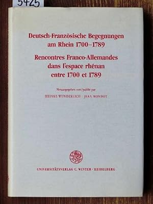 Deutsch-Französische Begegnungen am Rhein 1700-1789. [Paralleltitel:] Rencontres franco-allemande...