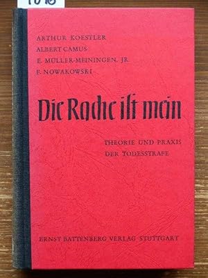 Die Rache ist mein. Theorie und Praxis der Todesstrafe. [Von] Arthur Koestler, Albert Camus, E(rn...