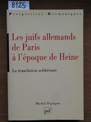 Bild des Verkufers fr Les juifs allemands de Paris a l'poque de Heine. La translation ashkenaze. zum Verkauf von Michael Fehlauer - Antiquariat