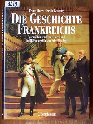 Die Geschichte Frankreichs. Geschrieben von Franz Herre u. in Bildern erzählt von Erich Lessing.