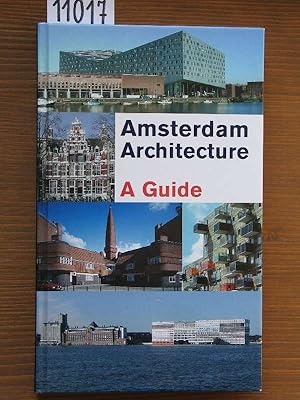 Amsterdam Architecture. A guide. [With contrib. by Paul Broers, Marlies Buurman, Judikje Kiers et...