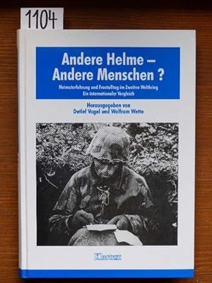 Seller image for Andere Helme - andere Menschen? Heimaterfahrung und Frontalltag im Zweiten Weltkrieg. Ein internationaler Vergleich. [Mit Beitr. von Martin Humburg, Robert Streibel, Sandor Szakaly et.] for sale by Michael Fehlauer - Antiquariat