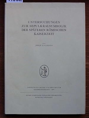 Bild des Verkufers fr Untersuchungen zur Sepulkralsymbolik der spteren rmischen Kaiserzeit. (Unvernd. Nachdruck der 1. Aufl. 1973.) zum Verkauf von Michael Fehlauer - Antiquariat