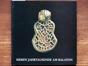 Seller image for Sieben Jahrtausende am Balaton. Von der Ur- und Frhgeschichte bis zum Ende der Trkenkriege. [Katalog zur] Sonderausstellung vom 24. September bis 26. November 1989 in Mannheim, Stdtisches Rei-Museum (usw.). for sale by Michael Fehlauer - Antiquariat