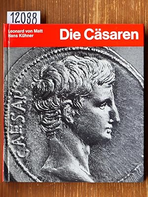 Die Cäsaren. Eine Geschichte der römischen Herrscher in Bild und Wort. [Einbandzusatz:] Die Münzb...