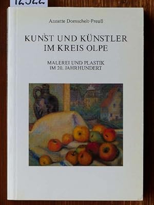 Kunst und Künstler im Kreis Olpe. Malerei und Plastik im 20. Jahrhundert. Mit e. Beitr. über Hein...