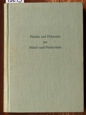 Pliozän und Pleistozän am Mittel- und Niederrhein. Ein Symposium mit Beitr. von W. Ahrens, F. R. ...