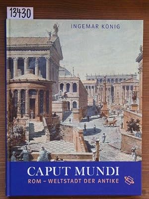 Caput mundi. Rom - Weltstadt der Antike.