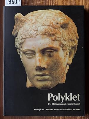 Seller image for Polyklet. Der Bildhauer der griechischen Klassik. [Katalog zur] Ausstellung im Liebighaus Museum alter Plastik Frankfurt a. M. (Hrsg. des Katalogs: H. Beck, P. C. Bol, M. Bckling i. Auftr. d. Dezernats Kultur u. Freizeit d. Stadt Frankfurt a. M.) [Mit Beitr. von Hartwin Brandt, Detlev Kreikenbom, Ernst Berger, Hans von Steuben, Andreas Linfert et al.] for sale by Michael Fehlauer - Antiquariat