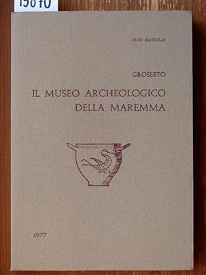 Bild des Verkufers fr Grosseto - Il Museo Archeologico della Maremma. zum Verkauf von Michael Fehlauer - Antiquariat