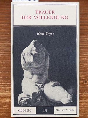 Imagen del vendedor de Trauer der Vollendung. Von der sthetik des Deutschen Idealismus zur Kulturkritik an der Moderne. a la venta por Michael Fehlauer - Antiquariat