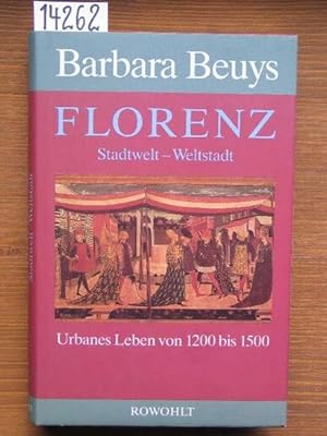 Florenz. Stadtwelt - Weltstadr. Urbanes Leben von 1200 bis 1500.