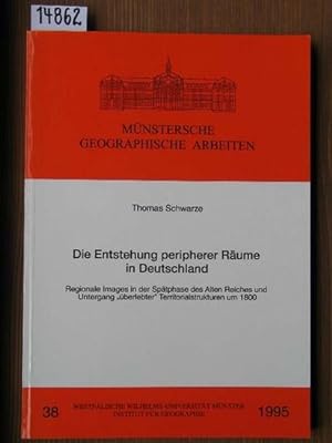Die Entstehung peripherer Räume in Deutschland. Regionale Images in der Spätphase des Alten Reich...