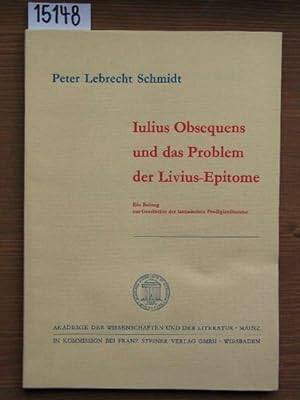 Iulius Obsequens und das Problem der Livius-Epitome. Ein Beitrag zur Geschichte der lateinischen ...