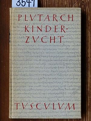 Kinderzucht [Moralia, Ausz.: De educatione puerorum, griech. u. dt.]. Griechisch u. deutsch.