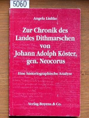 Bild des Verkufers fr Zur Chronik des Landes Dithmarschen von Johann Adolph Kster, gen. Neocorus. Eine historiographische Analyse. zum Verkauf von Michael Fehlauer - Antiquariat