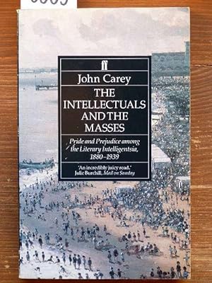The Intellectuals and the masses. Pride and prejudice among the Literary Intelligentsia, 1880-1939.