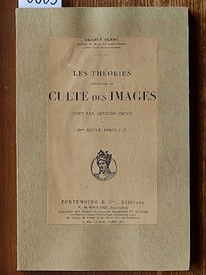 Les Théories relatives au Culte des Images chez les auteurs grecs du IIme siècle après J.-C.