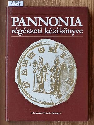 Pannonia régészeti kézikönyve. Technikai szerkesztö Barnabás Lörincz.