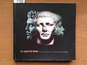 Le Regard de Rome. Portraits romains des musées de Merida, Toulouse et Tarragona. Coordination de...