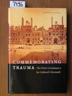 Bild des Verkufers fr Commemorating trauma. The Paris Commune and its cultural aftermath. zum Verkauf von Michael Fehlauer - Antiquariat
