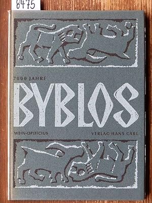 7000 Jahre Byblos. Aufgen. u. beschrieben von Erwin J. Wein mit e. kulturhistorischen Einf. von R...