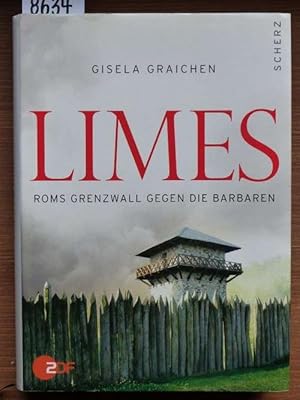 Limes. Roms Grenzwall gegen die Barbaren. [Mit Beitr. von Matthias Gretzschel, Daniel Manthey, Ra...