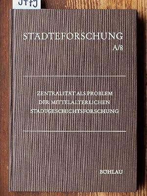 Zentralität als Problem der mittelalterlichen Stadtgeschichtsforschung.