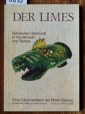 Der Limes. Römischer Grenzwall in Westerwald und Taunus. Eine Dokumentation der Rhein-Zeitung. Fo...