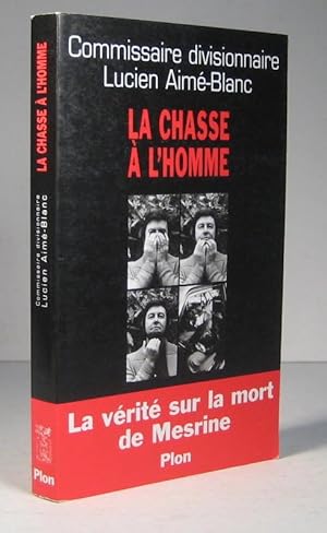 La chasse à l'homme. La vérité sur la mort de Mesrine