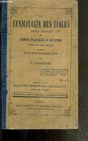 Seller image for LA LEXICOLOGIE DES ECOLES - COURS COMPLET DE LANGUE FRANCAISE ET DE STYLE DIVISE EN TROIS ANNEES ET REDIGE SUR UN PLAN ENTIEREMENT NEUF - 1ere ANNEE: GRAMMAIRE ELEMENTAIRE LEXICOLOGIQUE PARTIE DE L'ELEVE for sale by Le-Livre