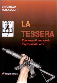 Bild des Verkufers fr La Tessera. Romanzo di una Storia Tragicamente Vera zum Verkauf von Libro Co. Italia Srl