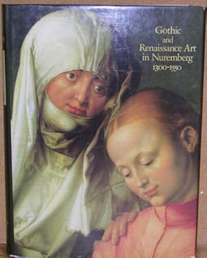 Seller image for Gothic and Renaissance Art in Nuremberg 1300-1550 for sale by Dearly Departed Books